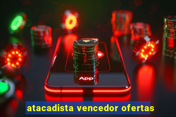 atacadista vencedor ofertas